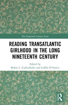 portada Reading Transatlantic Girlhood in the Long Nineteenth Century (en Inglés)