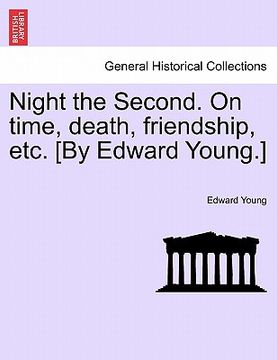 portada night the second. on time, death, friendship, etc. [by edward young.]