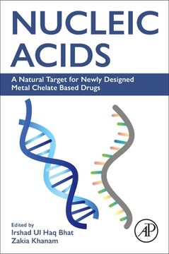 portada Nucleic Acids: A Natural Target for Newly Designed Metal Chelate Based Drugs (en Inglés)
