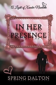 portada In Her Presence: A Light of Xander Novelette (en Inglés)