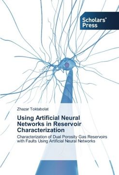 portada Using Artificial Neural Networks in Reservoir Characterization: Characterization of Dual Porosity Gas Reservoirs with Faults Using Artificial Neural Networks