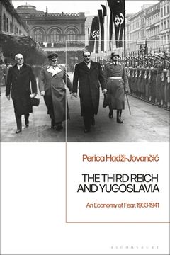 portada The Third Reich and Yugoslavia: An Economy of Fear, 1933-1941