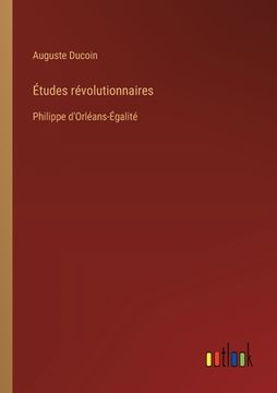 portada Études révolutionnaires: Philippe d'Orléans-Égalité (en Francés)