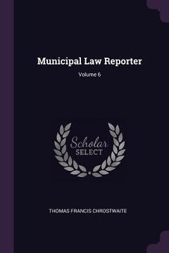 portada Municipal Law Reporter; Volume 6 (en Inglés)