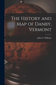 portada The History and Map of Danby, Vermont (in English)
