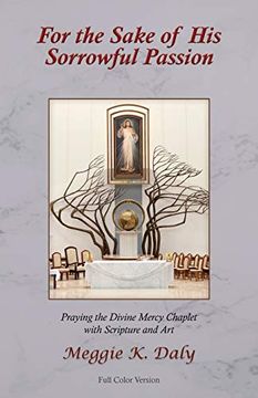 portada For the Sake of his Sorrowful Passion: Praying the Divine Mercy Chaplet With Scripture and art (Color Version) (en Inglés)