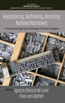 portada Reproducing, Rethinking, Resisting National Narratives: A Sociocultural Approach to Schematic Narrative Templates (en Inglés)