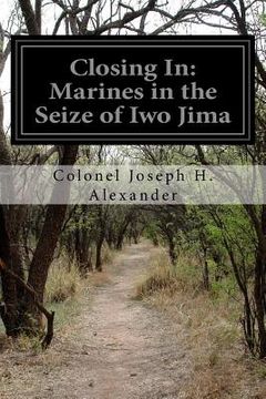 portada Closing In: Marines in the Seize of Iwo Jima (in English)