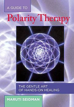 portada A Guide to Polarity Therapy: The Gentle Art of Hands-On Healing (en Inglés)