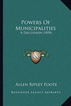 portada powers of municipalities: a discussion (1898) (en Inglés)