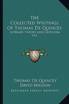portada the collected writings of thomas de quincey: literary theory and criticism v11