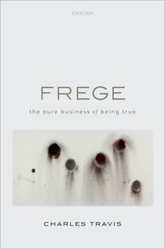 portada Frege: The Pure Business of Being True (en Inglés)