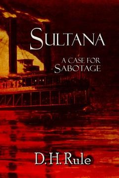 portada Sultana: A Case For Sabotage (en Inglés)