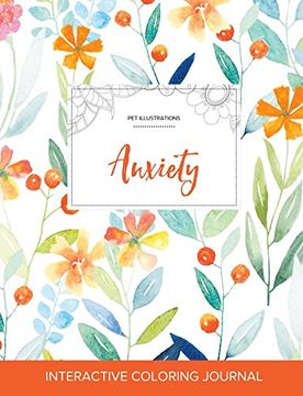 portada Adult Coloring Journal: Anxiety (Pet Illustrations, Springtime Floral)