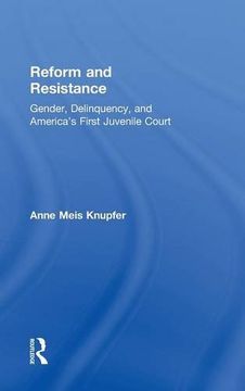 portada reform and resistance: gender, delinquency, and america's first juvenile court (en Inglés)