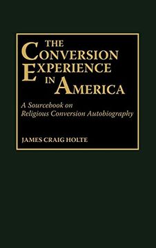 portada The Conversion Experience in America: A Sourc on Religious Conversion Autobiography (Afro-American and African Studies; 28) (en Inglés)