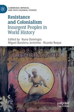 portada Resistance and Colonialism: Insurgent Peoples in World History
