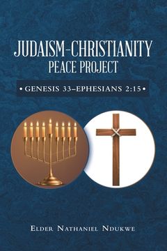 portada Judaism-Christianity Peace Project: Genesis 33-Ephesians 2: 15 (en Inglés)