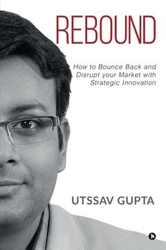 portada Rebound: How to Bounce Back and Disrupt Your Market with Strategic Innovation