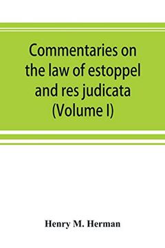 portada Commentaries on the law of Estoppel and res Judicata (Volume i) (en Inglés)