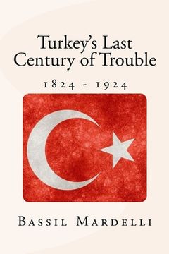 portada Turkey's Last Century of Trouble: 1824 - 1924 (en Inglés)