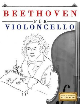 portada Beethoven Für Violoncello: 10 Leichte Stücke Für Violoncello Anfänger Buch (en Alemán)