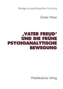 vater freud und die fr he psychoanalytische bewegung