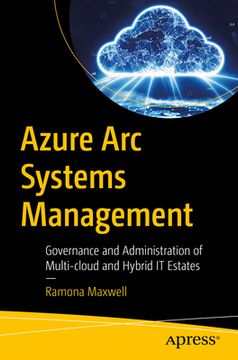 portada Azure ARC Systems Management: Governance and Administration of Multi-Cloud and Hybrid It Estates (en Inglés)