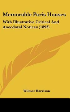 portada memorable paris houses: with illustrative critical and anecdotal notices (1893) (en Inglés)