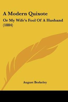 portada a modern quixote: or my wife's fool of a husband (1884) (en Inglés)