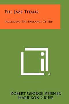 portada the jazz titans: including the parlance of hip