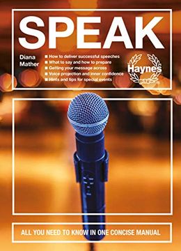 portada Speak: All You Need to Know in One Concise Manual - How to Deliver Successful Speeches - What to Say and How to Prepare - Get (en Inglés)