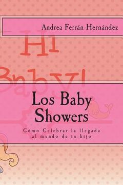 portada Los Baby Showers: Cómo Celebrar la llegada al mundo de tu hijo (in Spanish)