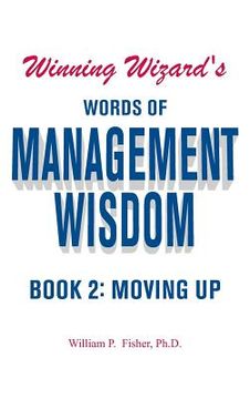 portada Winning Wizard's Words of Management Wisdom - Book 2: Moving Up (en Inglés)