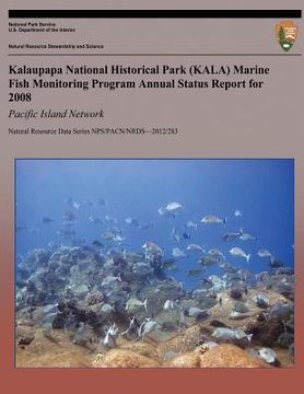 portada Kalaupapa National Historical Park (KALA) Marine Fish Monitoring Program Annual Status Report for 2008: Pacific Island Network (en Inglés)