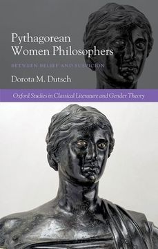 portada Pythagorean Women Philosophers: Between Belief and Suspicion (Oxford Studies in Classical Literature and Gender Theory) (en Inglés)