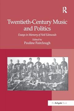 portada Twentieth-Century Music and Politics: Essays in Memory of Neil Edmunds (in English)