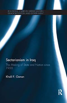 portada Sectarianism in Iraq: The Making of State and Nation Since 1920 (Routledge Studies in Middle Eastern Democratization and Government) 