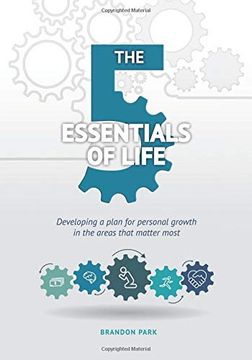 portada The Five Essentials of Life: Developing a Plan for Personal Growth in the Areas That Matter Most (en Inglés)