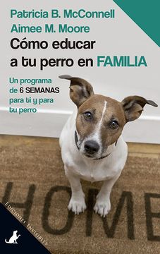 portada Cómo Educar a tu Perro en Familia: Un Programa de 6 Semanas Para ti y Para tu Perro