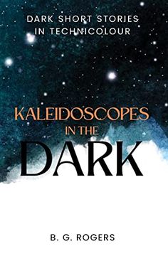 portada Kaleidoscopes in the Dark: Dark Short Stories in Technicolour (en Inglés)