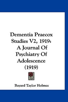 portada dementia praecox studies v2, 1919: a journal of psychiatry of adolescence (1919) (en Inglés)