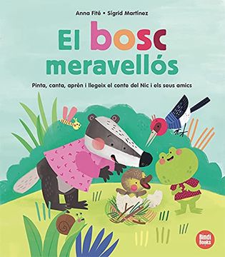 portada El Bosc Meravellós: Pinta, Canta, Aprèn i Llegeix el Conte D'En nic i els Seus Amics! (+3 Anys) (in Catalá)