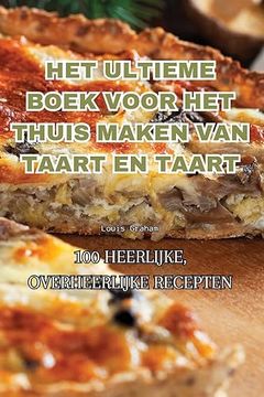 portada Het Ultieme Boek Voor Het Thuis Maken Van Taart En Taart (en Dutch)