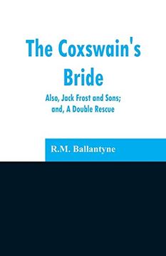 portada The Coxswain's Bride: Also, Jack Frost and Sons; And, a Double Rescue 