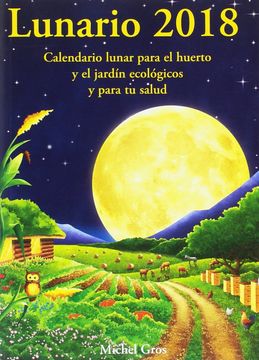 portada Lunario 2018: Calendario Lunar Para el Huerto y el Jardín Ecológicos (in Spanish)