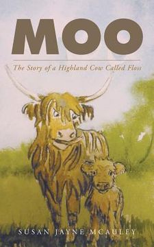 portada Moo: The Story of a Highland Cow Called Floss (en Inglés)