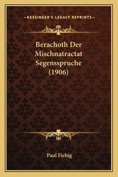 portada Berachoth Der Mischnatractat Segensspruche (1906) (en Alemán)