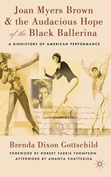 portada Joan Myers Brown and the Audacious Hope of the Black Ballerina: A Biohistory of American Performance (in English)