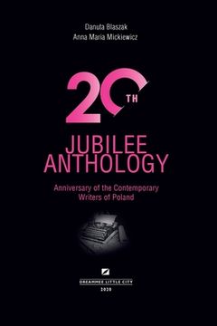 portada 20th Jubilee Anthology: Anniversary of the Contemporary Writers of Poland (en Inglés)